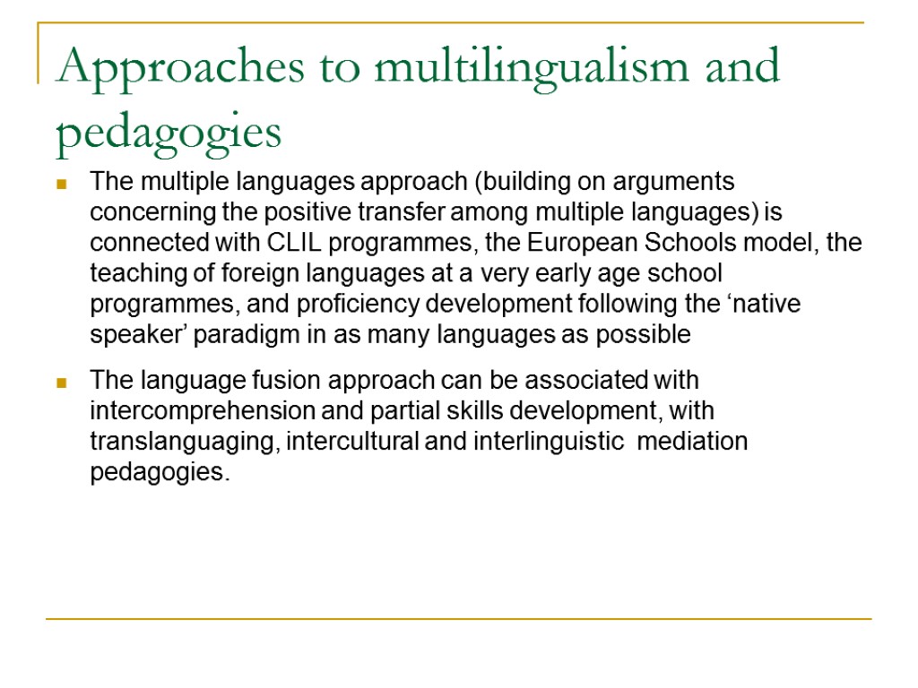 Approaches to multilingualism and pedagogies The multiple languages approach (building on arguments concerning the